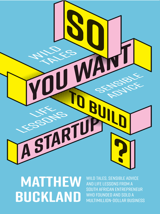 Title details for So You Want to Build a Startup by Matthew Buckland - Available